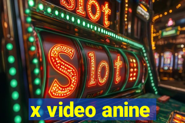 x video anine